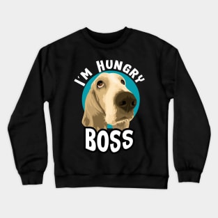 I'm hungry boss Crewneck Sweatshirt